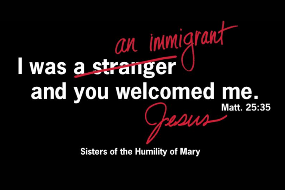 The Sisters of Humility of Mary will sponsor three billboards like the one in this photo from March 8-14, 2025, in Pennsylvania, hoping that those who see it will reflect on the words of the Gospel according to St. Matthew: "For I was hungry and you gave me food, I was thirsty and you gave me drink, a stranger and you welcomed me." (GSR screenshot/Courtesy of Sisters of Humility)