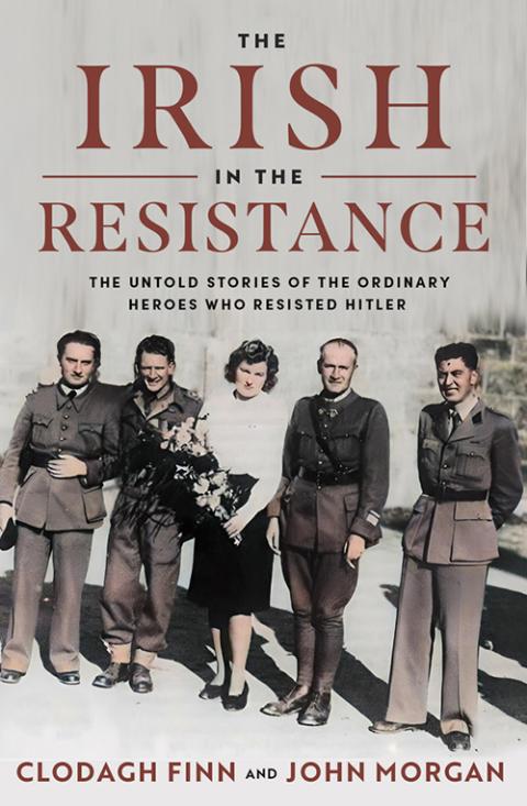 Cover of The Irish in the Resistance by Clodagh Finn and John Morgan (Courtesy of Gill Books, Dublin)